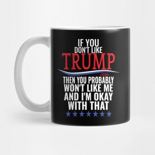 If you don't like TRUMP then you probably won't like me Mug